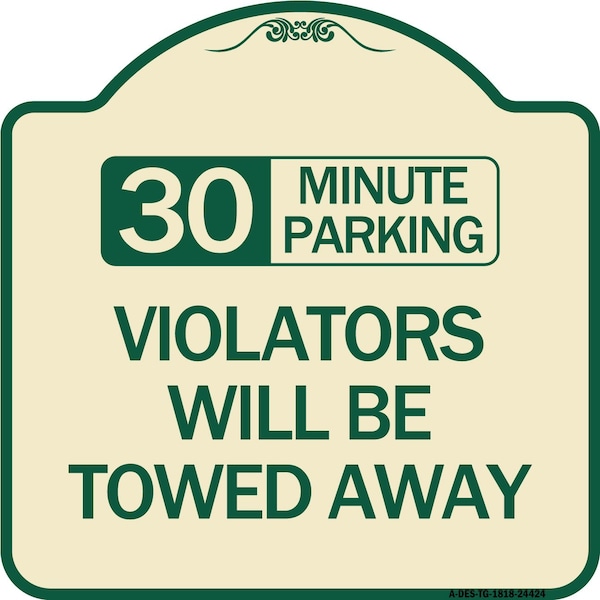 Signmission 30 Minute Parking Violators Will Towed Away Heavy-Gauge Aluminum Sign, 18" x 18", TG-1818-24424 A-DES-TG-1818-24424 - main